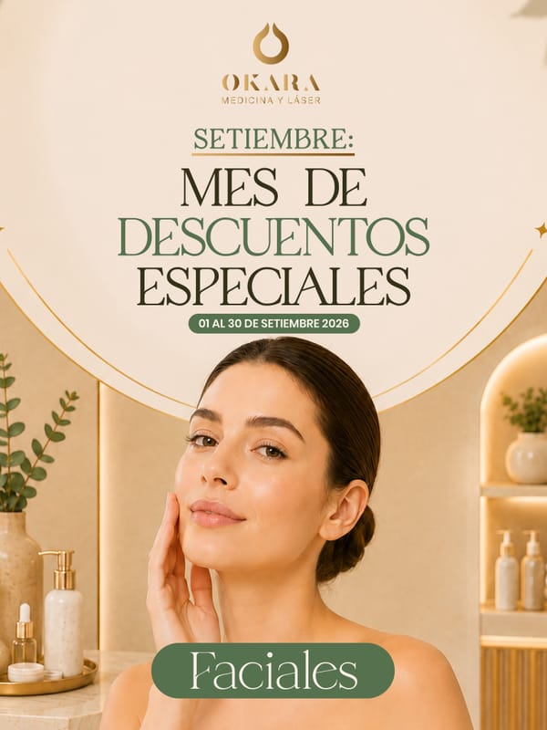 SETIEMBRE ES EL MES PARA INVERTIR EN TI ✨
Este mes en Okara Medicina y Láser he